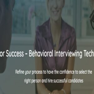 Hiring for Success – Behavioral Interviewing Techniques - Academy